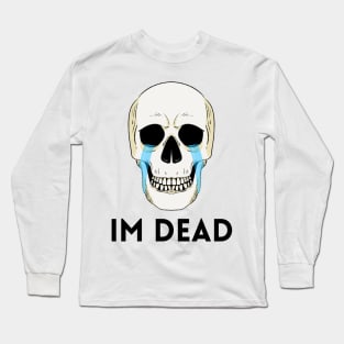 Happy Halloween Skull joking IM DEAD Long Sleeve T-Shirt